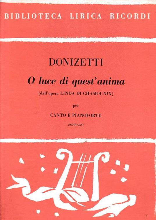 O luce edi quest'anima (dall'opera Linda di Chamounix) per canto e pianoforte, soprano - Gaetano Donizetti - copertina