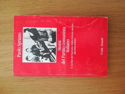Storia del Partito comunista italiano Vol. 6 ( La fine del fascismo. Dalla riscossa operaia alla lotta armata) - Paolo Spriano - copertina