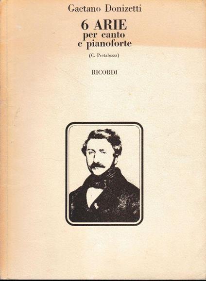 Gaetano Donizetti 6 arie per canto e pianoforte (C. Pestalozza) - Gaetano Donizetti - copertina