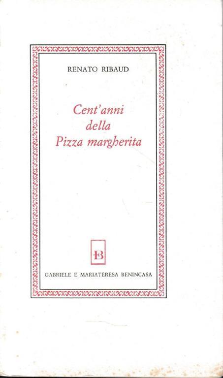 Cent'anni della Pizza margherita - Renato Ribaud - copertina