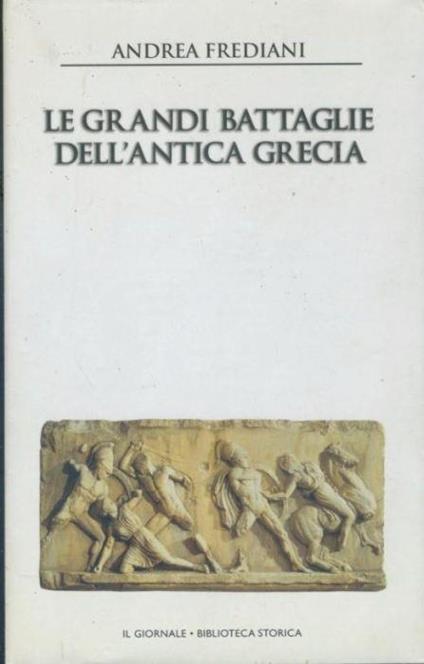 Le grandi battaglie dell'antica Grecia - Andrea Frediani - copertina