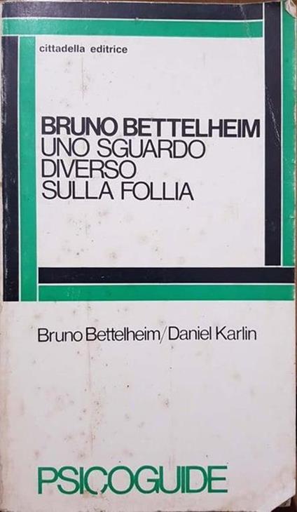 Uno sguardo diverso sulla follia - Bruno Bettelheim - copertina