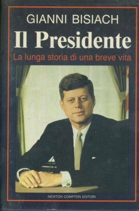 Il presidente. La lunga storia di una breve vita - Gianni Bisiach - copertina