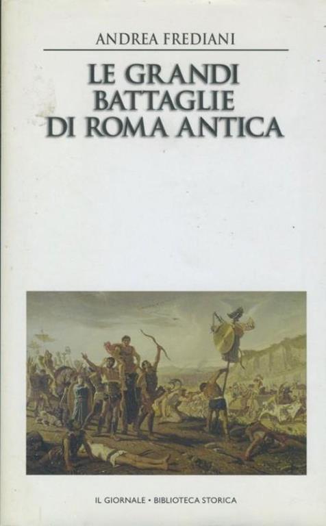 Le grandi battaglie di Roma antica - Andrea Frediani - copertina