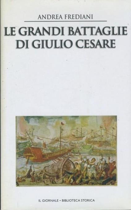 Le grandi battaglie di Giulio Cesare - Andrea Frediani - copertina