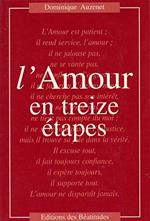 L' Amour En Treize Etapes. Pour Une Conversion De Nos Attitudes Par La Méditation De La Parole De Dieu Di: Auzenet Dominique