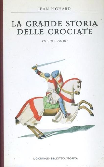 La grande storia delle crociate. Volume primo - Jean Richard - copertina