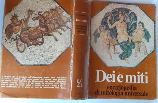 Dei e miti enciclopedia di mitologia universale - A. Morelli - copertina