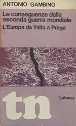 Le conseguenze della seconda guerra mondiale: l'Europa da Yalta a Praga