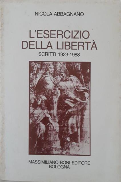 L' esercizio della libertà. Scritti 1923-1988 - Nicola Abbagnano - copertina