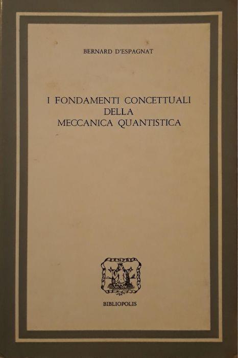 I fondamenti concettuali della meccanica quantistica - Libro Usato -  Bibliopolis - | IBS