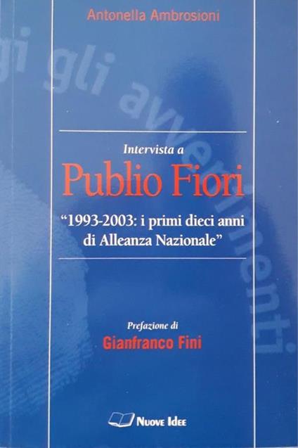 Intervista a Publio Fiori: "1993-2003" i primi dieci anni di Alleanza Nazionale - copertina
