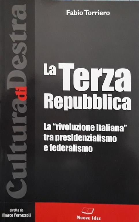 La terza repubblica: la "rivoluzione italiana" tra presidenzialismo e federalismo - Fabio Torriero - copertina