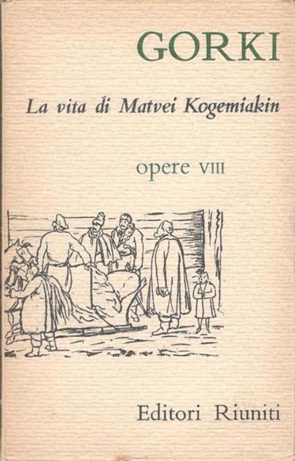 La vita di Matvei Kogemiakin, Opere VIII - Maksim Gorkij - copertina