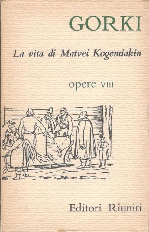 La vita di Matvei Kogemiakin, Opere VIII - Maksim Gorkij - copertina