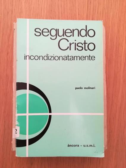 Seguendo Cristo incodizionatamente - Paolo Molinari - copertina