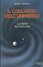 Il collasso dell'universo. La storia dei buchi neri