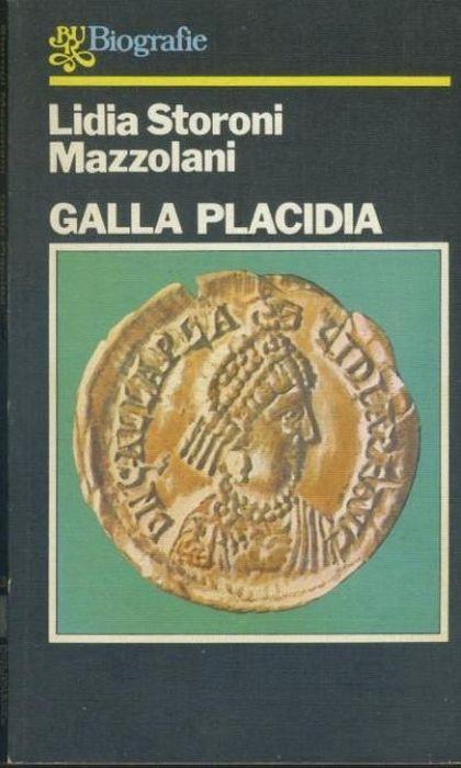 Galla Placidia - Lidia Storoni Mazzolani - copertina