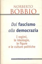 Dal fascismo alla democrazia. I regimi, le ideologie, le figure e le culture politiche