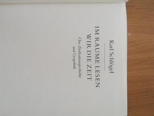 Im Raume lesen wir die Zeit: Über Zivilisationsgeschichte und Geopolitik - Karl Schlögel - 2