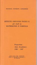 Istituto Giovanni Paolo II per studi su Matrimonio e Famiglia. Programma Anno Accademico 1986-1987