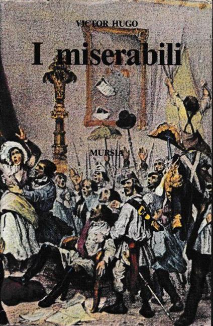 Antichi Libri Online - Titolo: I Miserabili vol 1 Autore : Victor Hugo  Editore: A. Barion, Sesto San Giovanni MCMXXVII