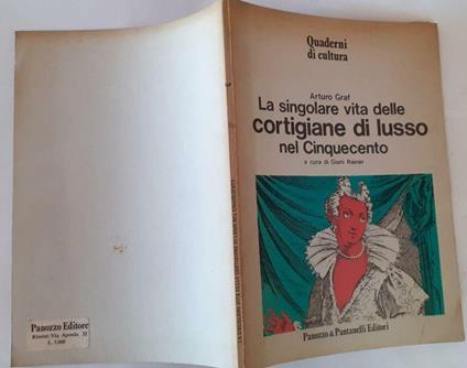 La singolare vita delle cortigiane di lusso nel cinquecento - Arturo Graf - copertina