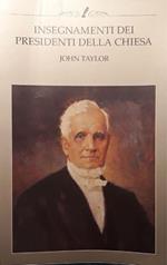 Insegnamenti dei presidenti della chiesa: John Taylor