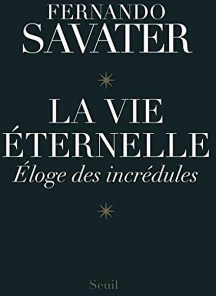 La  vie éternelle: Eloge des incrédules - Fernando Savater - copertina