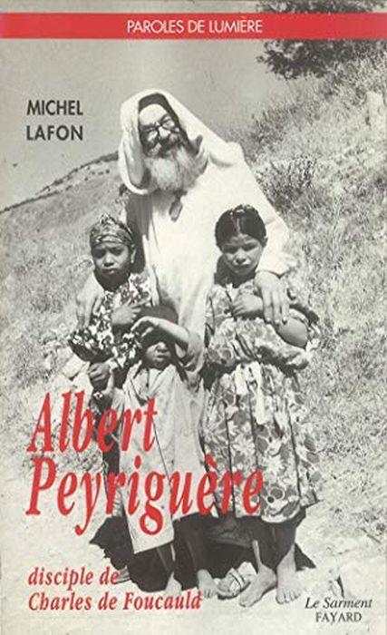 Albert Peyriguère, disciple de Charles de Foucauld - Michel Lafon - copertina