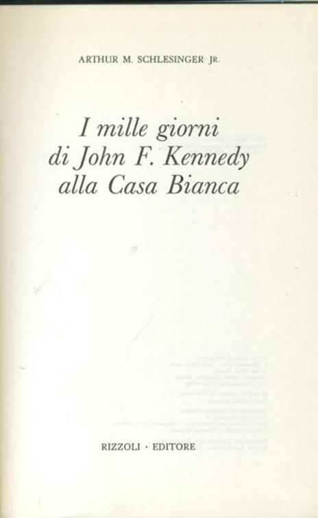 I mille giorni di John F. Kennedy alla Casa Bianca - Arthur M. jr. Schlesinger - copertina