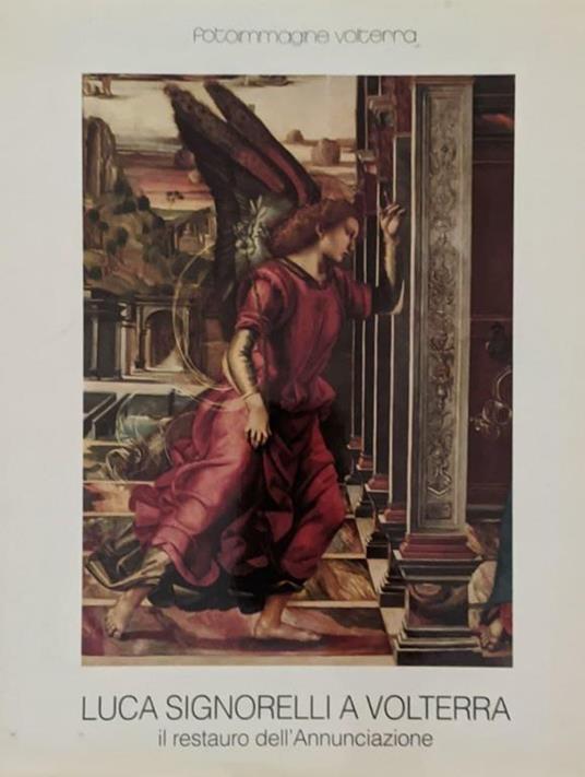 Luca Signorelli a Volterra, il restauro dell'Annunciazione - Mariagiulia Burresi - copertina