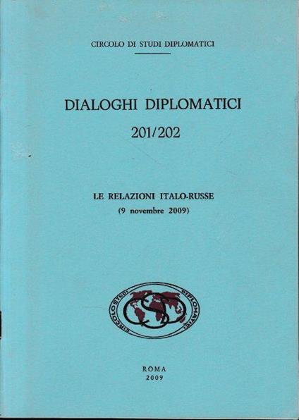 Dialoghi diplomatici 201/202. Le relazioni Italo Russe (9 Novembre 2009) - Circolo Di Studi Diplomatici - copertina