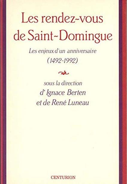 Les rendez-vous de Saint-Domingue: Enjeux d'un anniversaire (1492-1992) - René Luneau - copertina