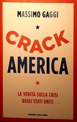 Crack America. La verità sulla crisi degli Stati Uniti