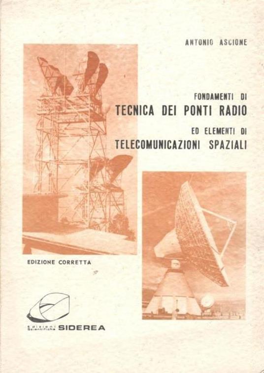 Fondamenti di tecnica dei ponti radio ed elementi di telecomunicazioni spaziali - Antonio Ascione - copertina