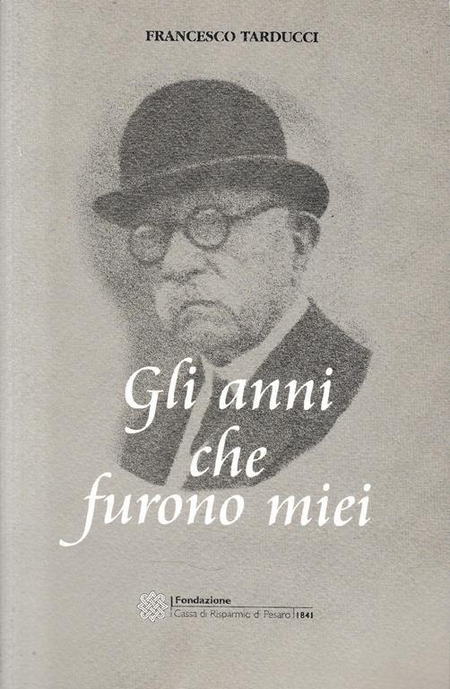 Gli anni che furono miei - Francesco Tarducci - copertina