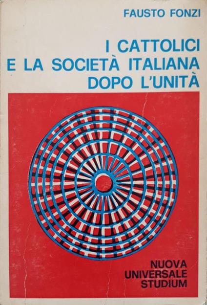 I  cattolici e la società italiana dopo l'unità - Fausto Fonzi - copertina