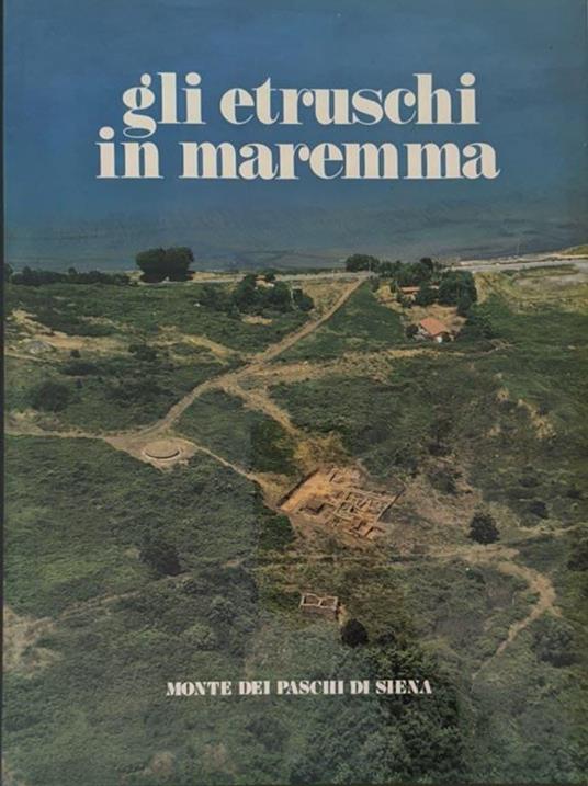 Gli Etruschi in Maremma. Popolamento e attività produttive - Mauro Cristofani - copertina