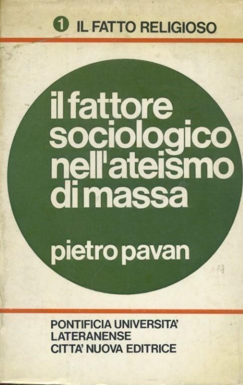 Il fattore sociologico nell'ateismo di massa - Pietro Pavan - copertina