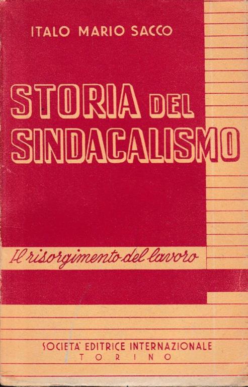 Storia del sindacalismo. Il risorgimento del lavoro - Italo Mario Sacco - copertina