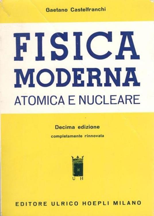 Fisica moderna atomica e nucleare - Gaetano Castelfranchi - copertina