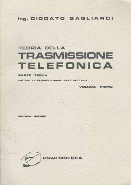 Trasmissione telefonica parte terza: sistemi telefonici a frequenze vettrici, Volume Primo e Secondo - Diodato Gagliardi - copertina