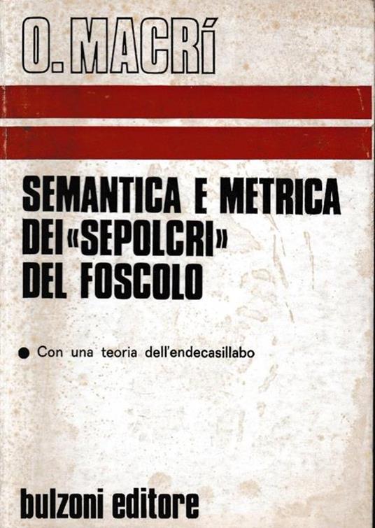 Semantica e metrica dei "Sepolcri" del Foscolo - Oreste Macrì - copertina