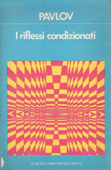 I riflessi condizionati - Ivan Petrovic Pavlov - copertina