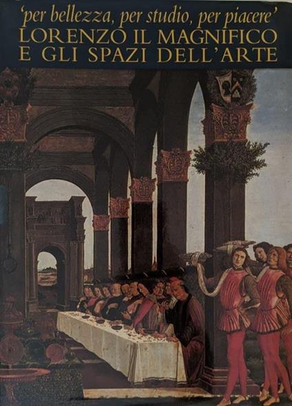 'per bellezza, per studio, per piacere': Lorenzo il Magnifico e gli spazi dell'arte - Franco Borsi - copertina