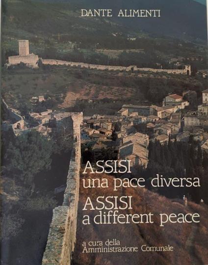 Assisi, una pace diversa / Assisi, a diffrent peace - Dante Alimenti - copertina