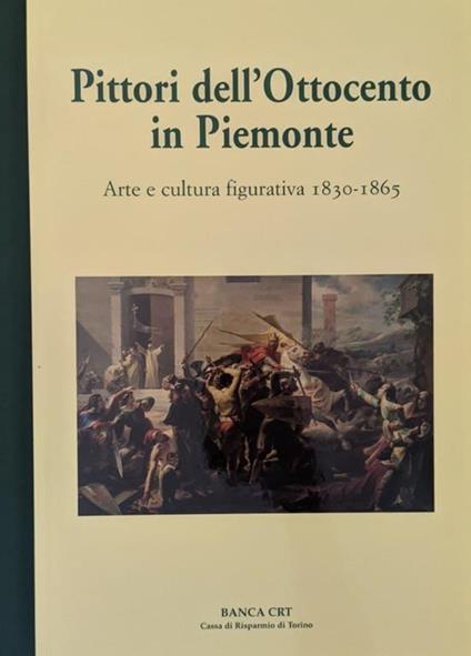 Pittori dell'Ottocento in Piemonte. Arte e cultura figurativa 1830-1865 - Piergiorgio Dragone - copertina