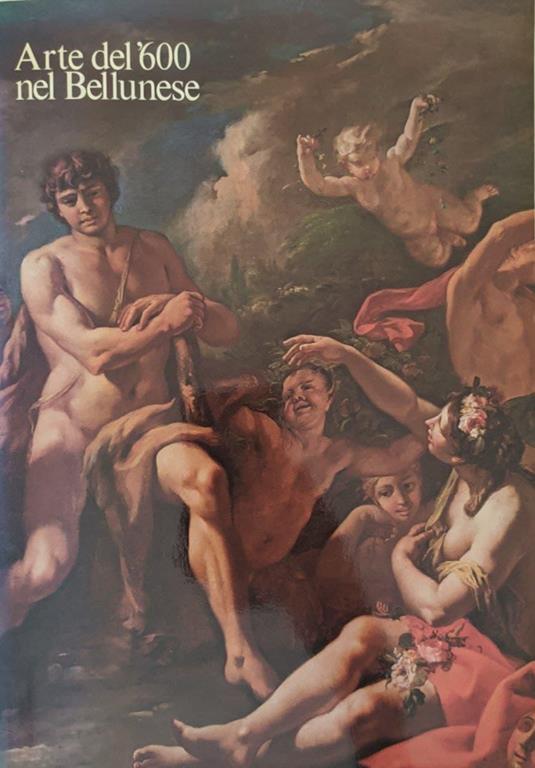 Arte del '600 nel Bellunese - Mauro Lucco - copertina