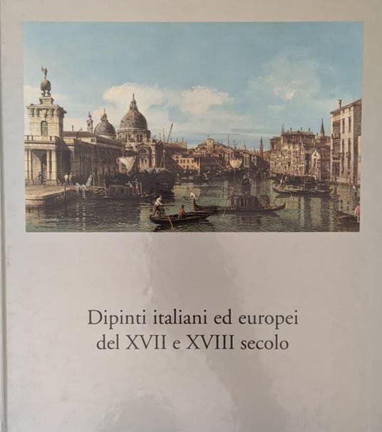 Dipinti italiani ed europei del XVII e XVIII secolo - Giancarlo Sestieri - copertina